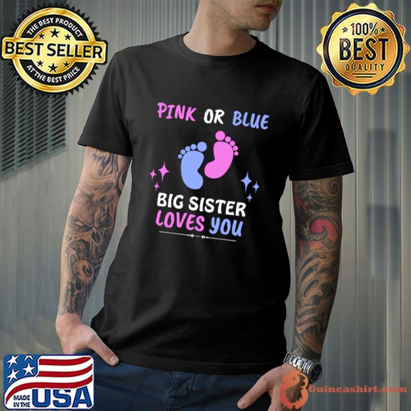 Pink Or Blue Big Sister Loves You Baby Gender Reveal Party Pregnancy T-Shirt