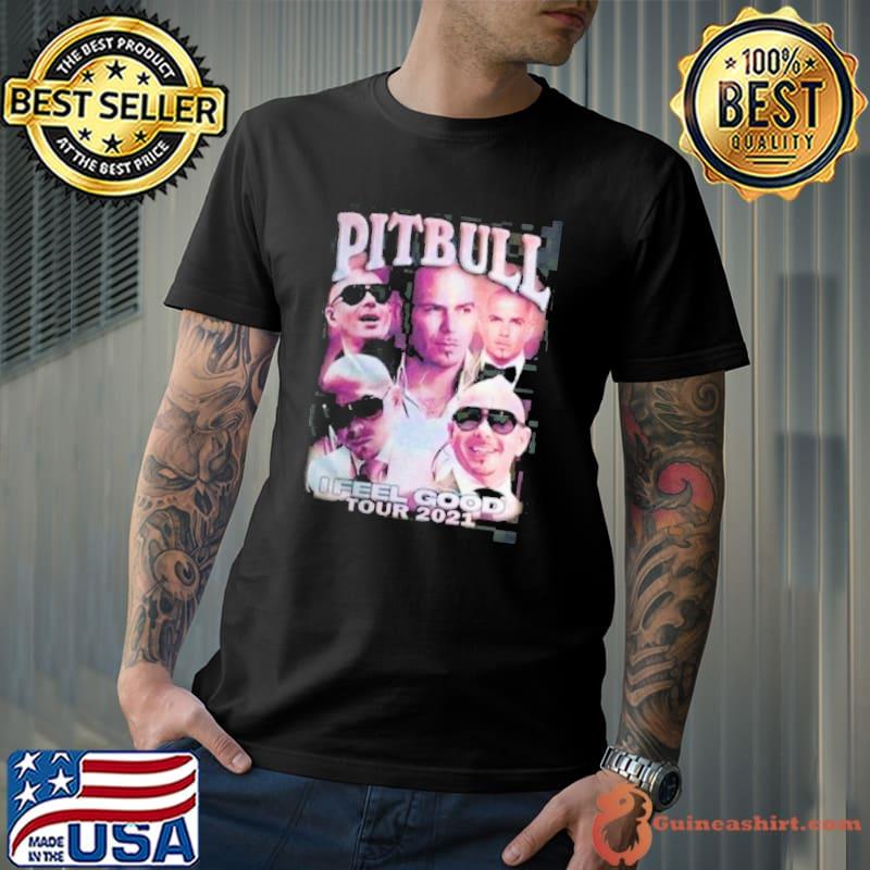 Pitbull Rapper I Feel Good Tour 2021 Shirt