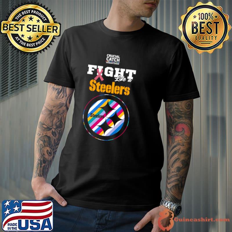 Pittsburgh Steelers Crucial Catch Intercept Cancer Fight Like A Steelers shirt
