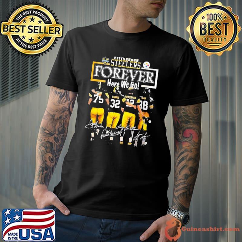 Pittsburgh Steelers Forever Here We Go Signatures Shirt