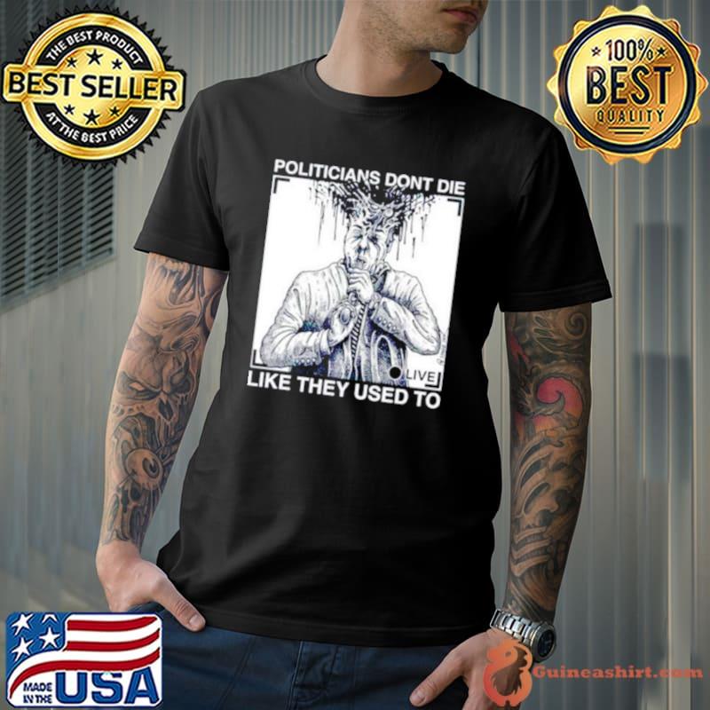 R. Budd Dwyer Politicians don’t die like they used to shirt