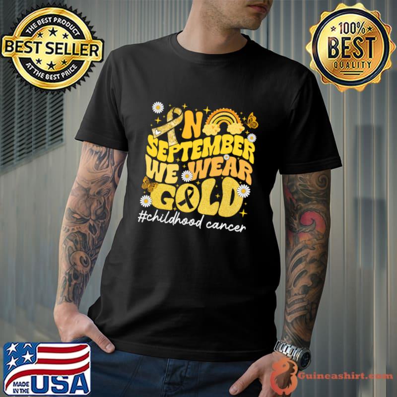 Rainbow In September We Wear Gold Childhood Cancer Awareness T-Shirt