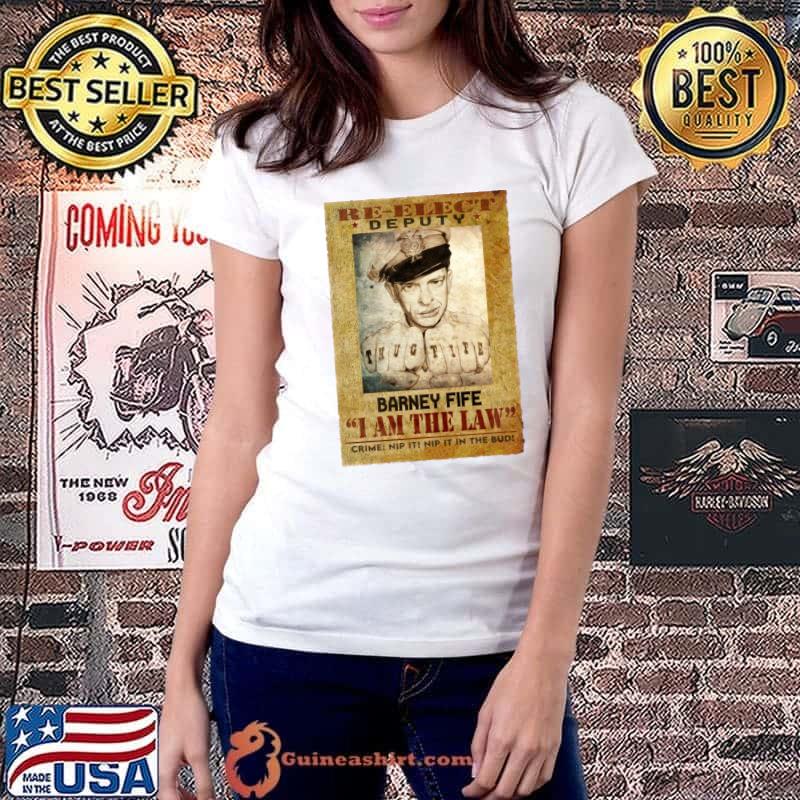 Re-elect Deputy Barney Fife I Am The Law Crime The andy griffith thug life T-Shirt Ladiestee