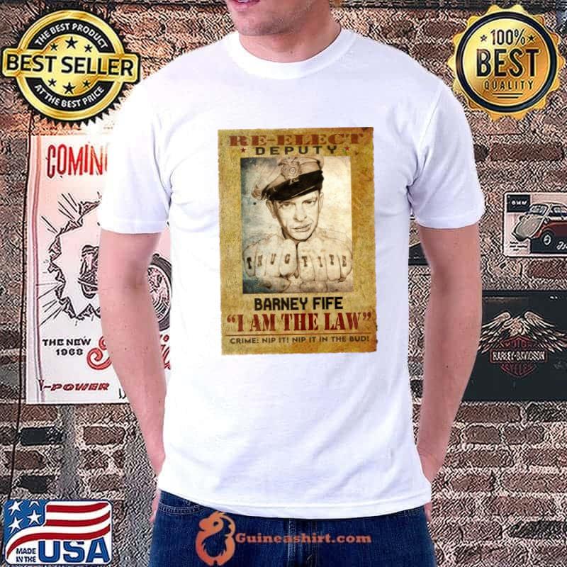 Re-elect Deputy Barney Fife I Am The Law Crime The andy griffith thug life T-Shirt