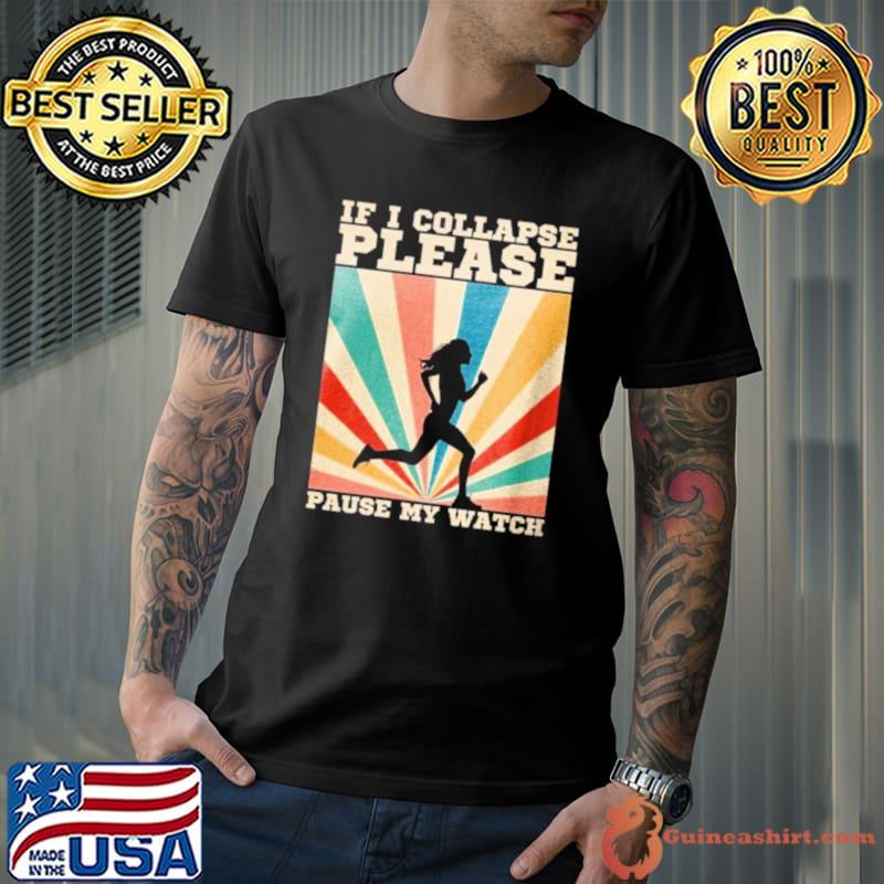 Retro If I Collapse Please Pause My Watch 2023 Shirt