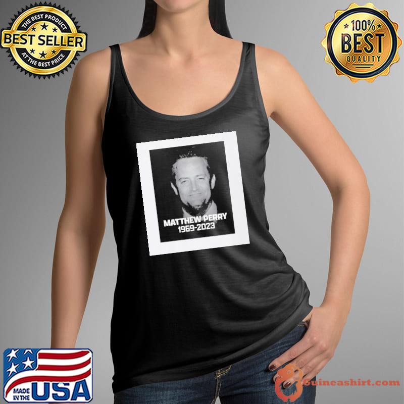 Rip Matthew Perry 1969 2023 Legend Shirt