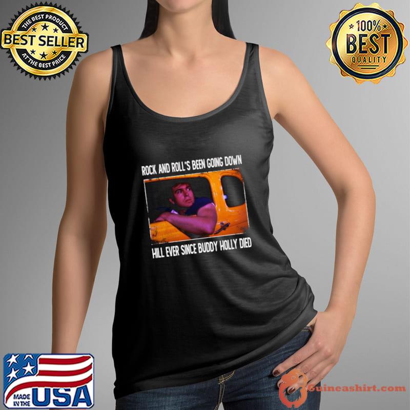 Rock And Roll's Been Going Down Hill Ever Since Buddy Holly Died John Milner's T-Shirt