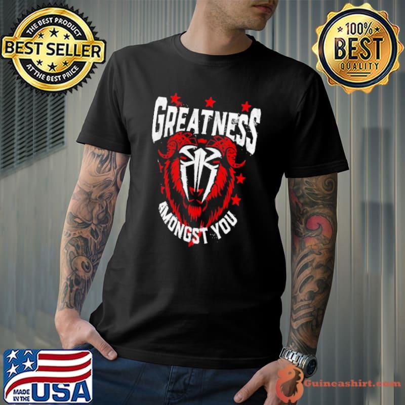 Roman Reigns Greatness Amongst You Goat shirt