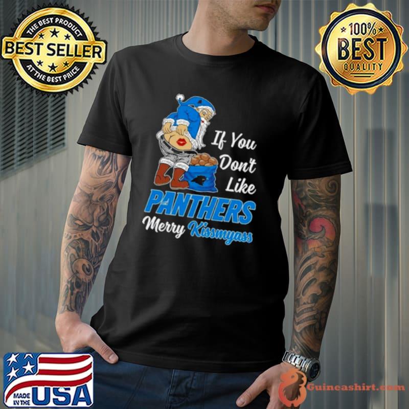 Santa Claus If You Don’t Like Carolina Panthers Merry Kissmyass 2023 shirt