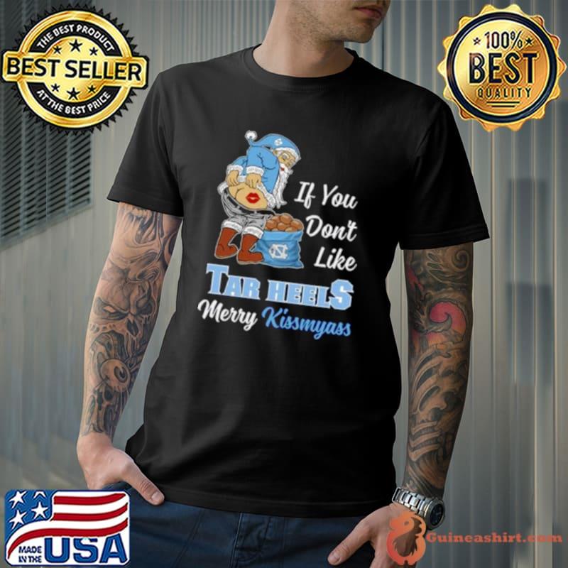 Santa Claus If You Don’t Like North Carolina Tar Heels Merry Kissmyass 2023 shirt