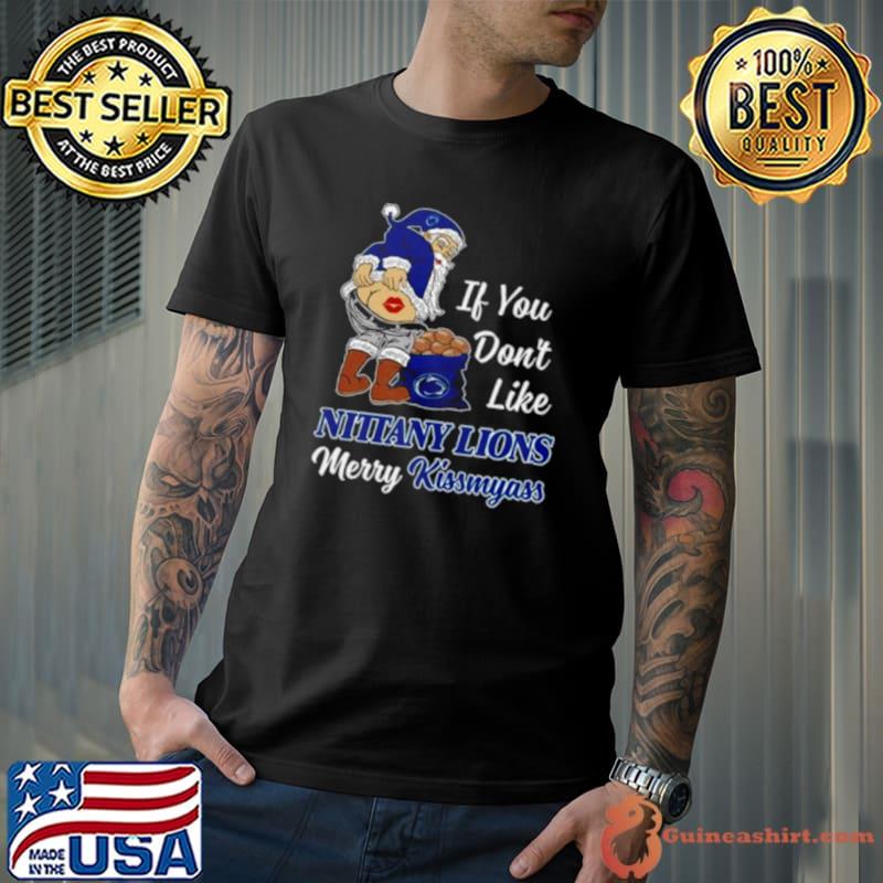 Santa Claus If You Don’t Like Penn State Nittany Lions Merry Kissmyass 2023 shirt