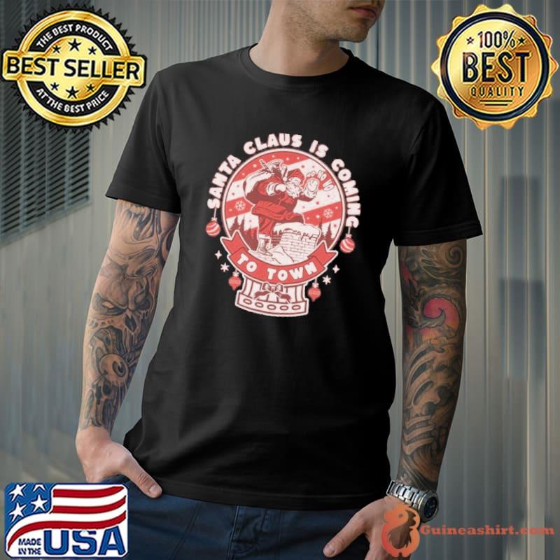 SANTA CLAUS IS Coming To Town Shirt