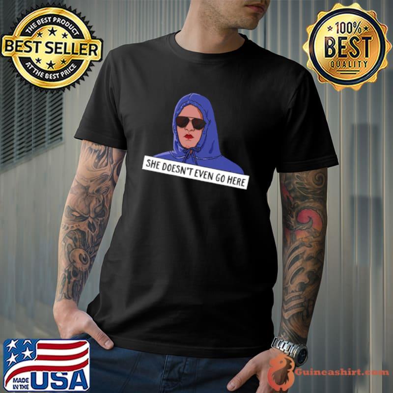 She Doesn’t Even Go Here Regina George shirt