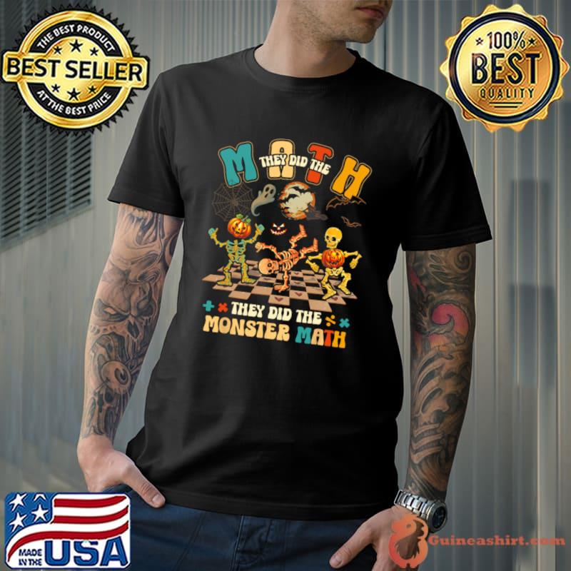 Skeleton Dancing They Did The Math They Did The Monster Math T-Shirt Unisex