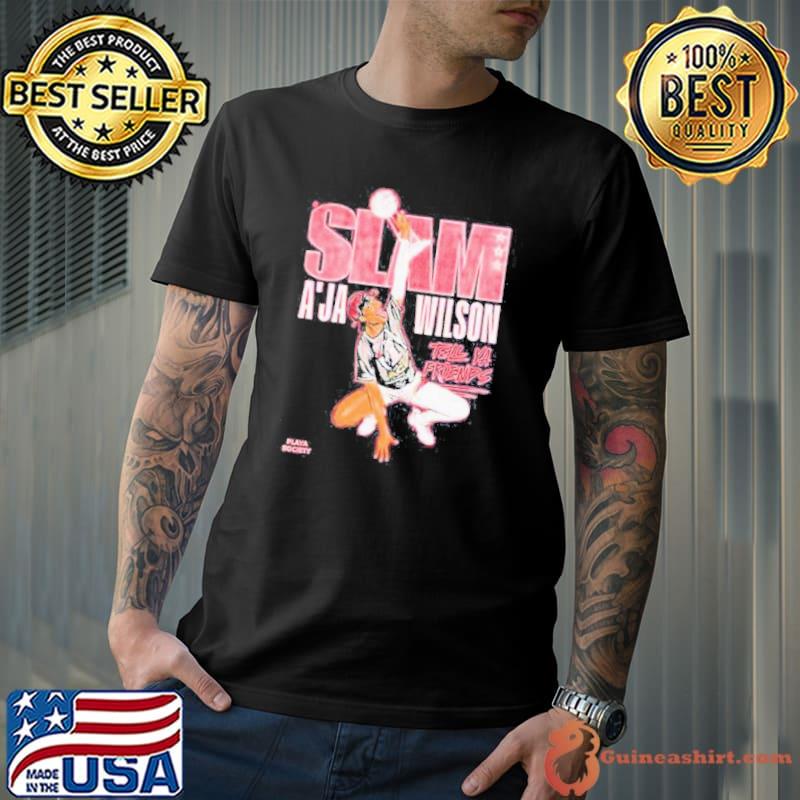Slam Playa Society A’ja Wilson tell your friends shirt
