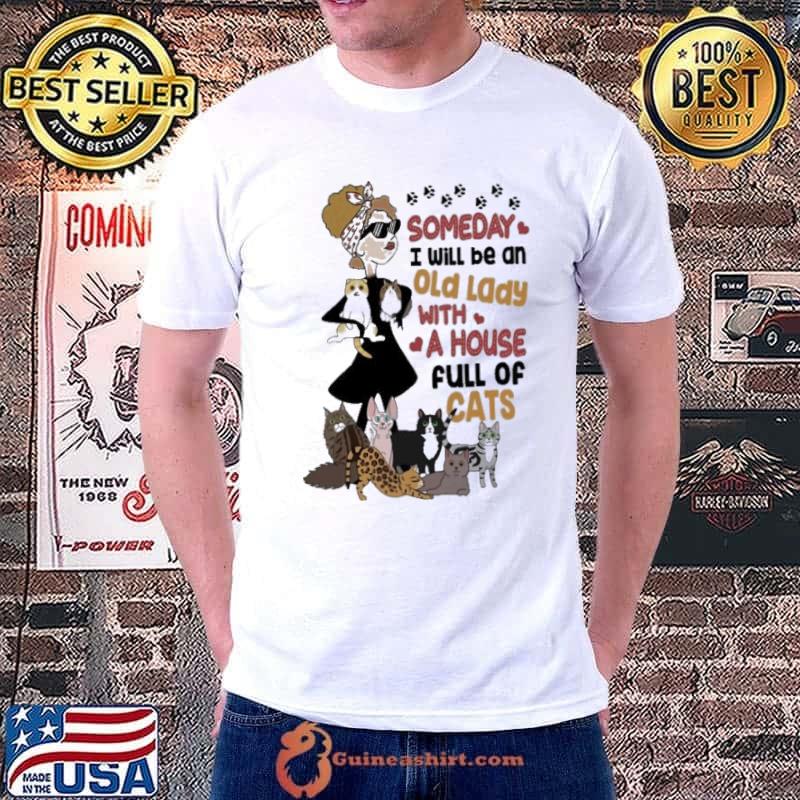 Someday I Will Be An Old Lady With A House Cat shirt
