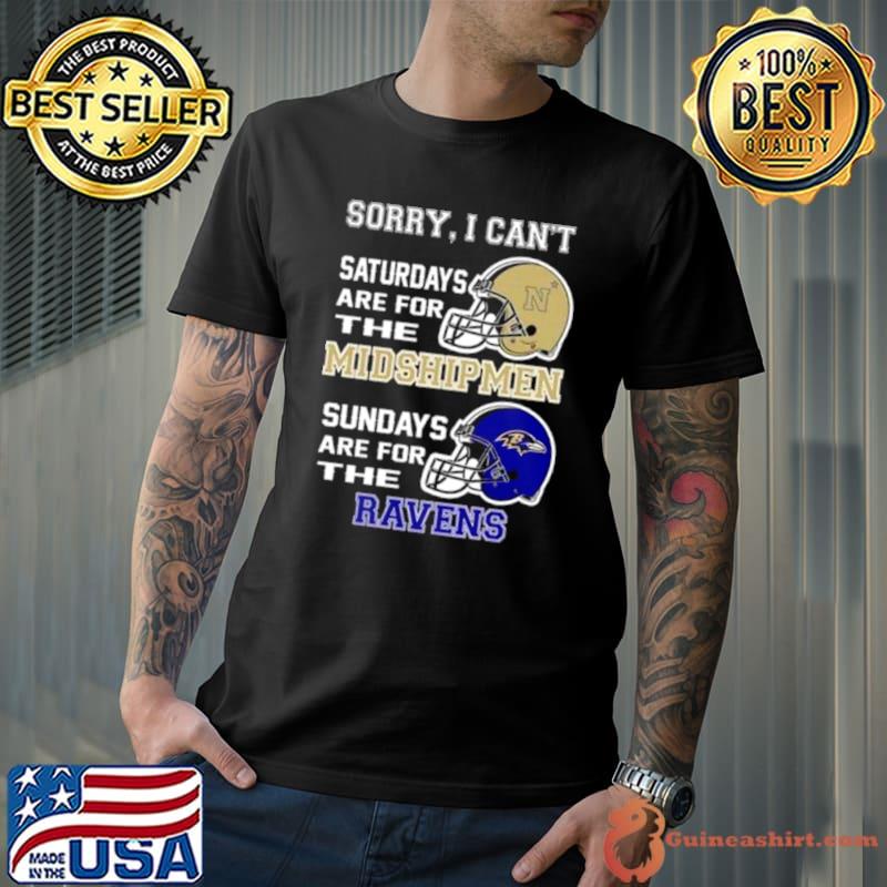 Sorry I Can’t Saturdays Are For The Navy Midshipmen Are For The Baltimore Ravens 2023 shirt