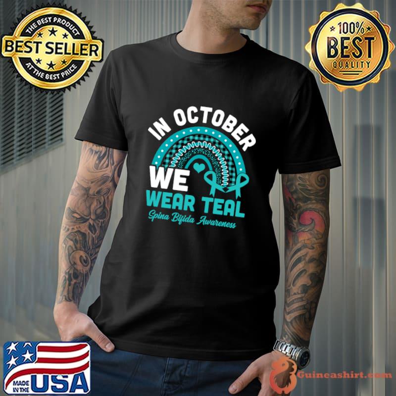 Spina Bifida Awareness Month In October We Wear Teal Rainbow T-Shirt