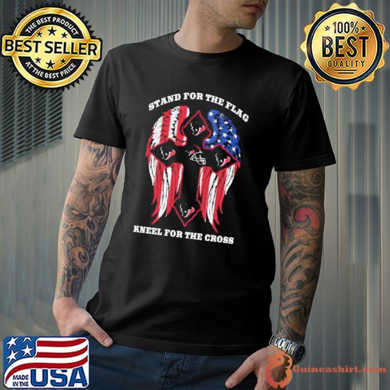 Stand For The Flag Kneel For The Cross Houston Texans 2023 Shirt