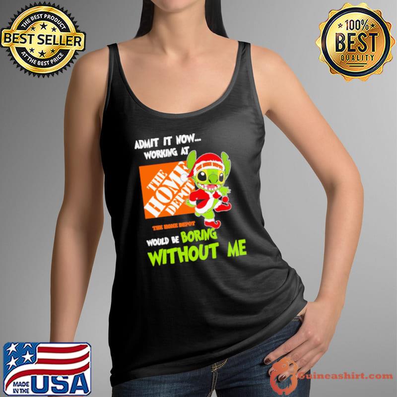 Stitch Admit it now Working at The Home Depot would be Boring without Me Christmas 2023 Shirt Tank Top