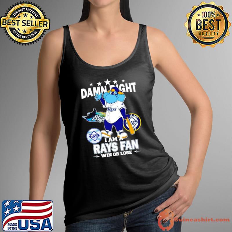 Official tampa Bay Rays Mascot Damn Right I Am A Rays Fan Win Or Lose  T-Shirt, hoodie, sweater, long sleeve and tank top