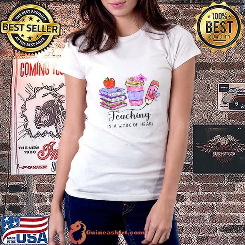 Teaching is a Work of Heart books coffee pencil tye die T-Shirt Ladiestee