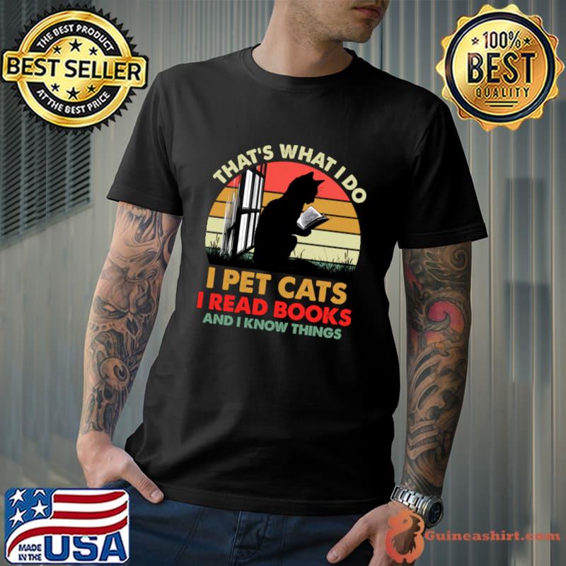 That's what i do i pet cats read books and i know things black cat vintage sunset T-Shirt