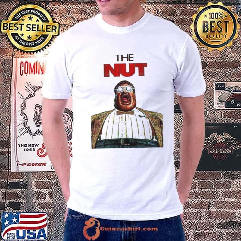 The Nut Comedy Movie shirt