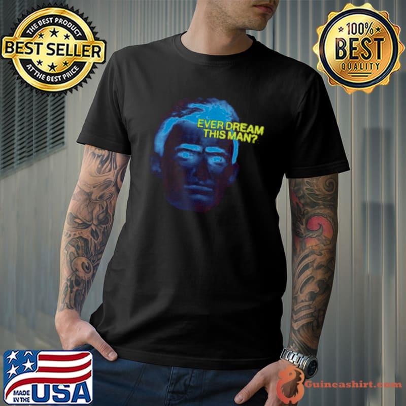 The yard ever dream this man shirt