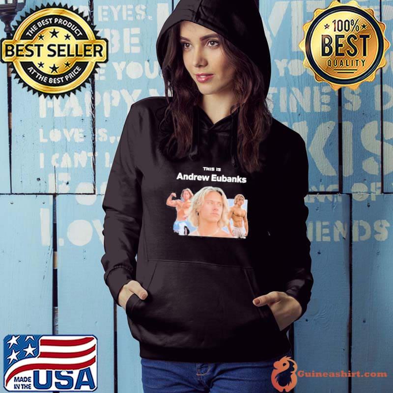 This Is Andrew Eubanks s Hoodie
