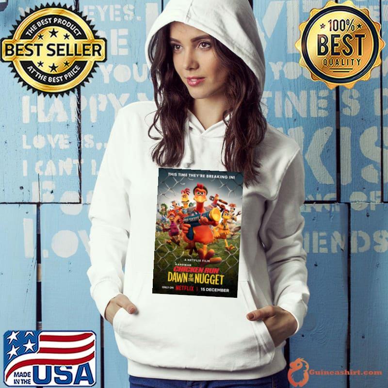 This Time They’re Breaking In Chicken Run Dawn Of The Nugget Poster 2023 s Hoodie