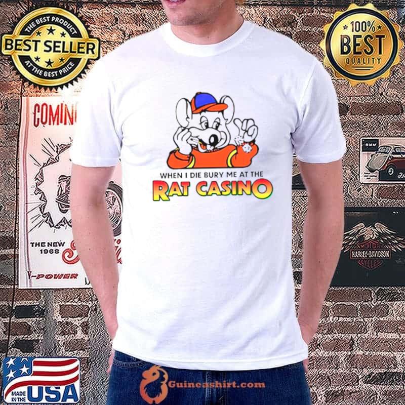 Trending when i die bury me at the rat casino shirt