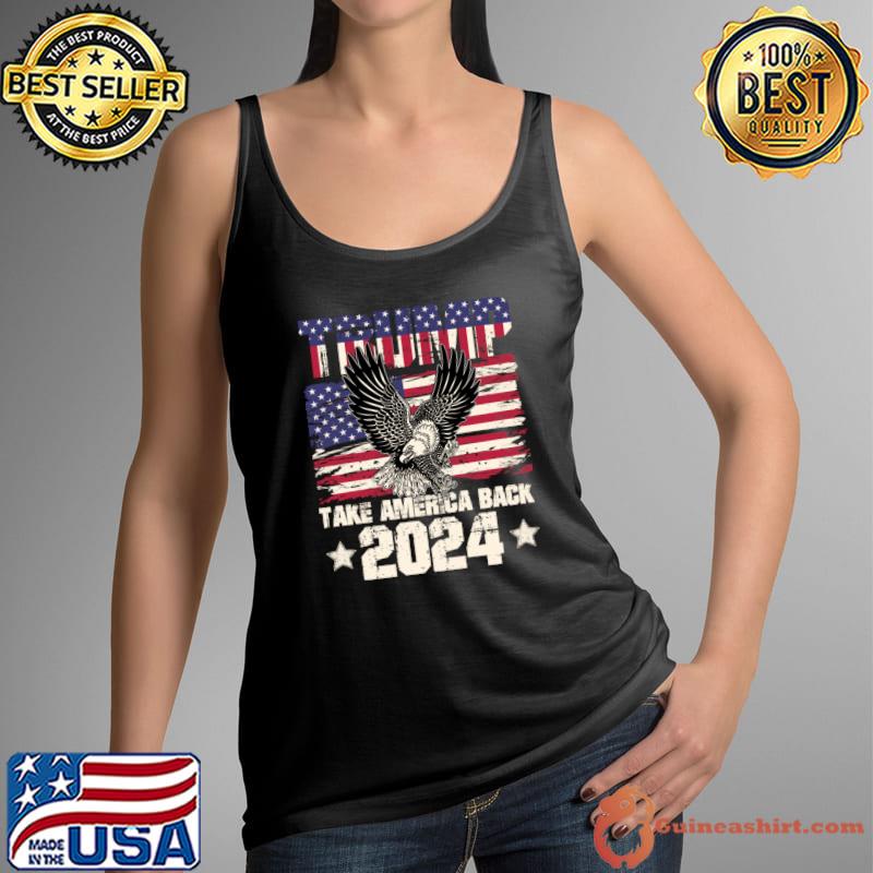 Trump 2024 Take America Back Eagle American Flag T-Shirt Tank Top