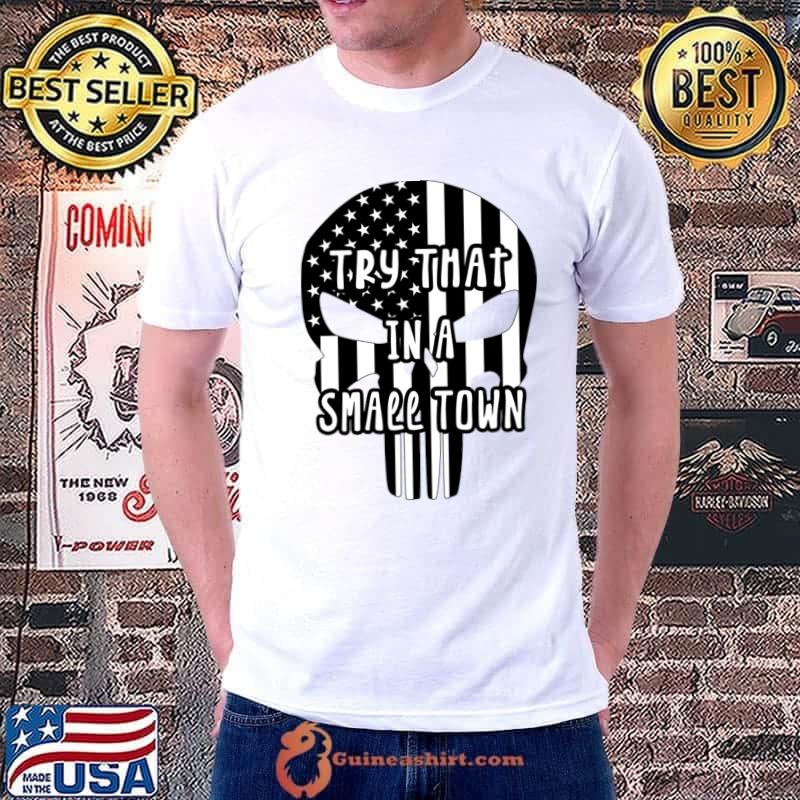 Vintage skull Try That In A Small Town Flag USA T-Shirt