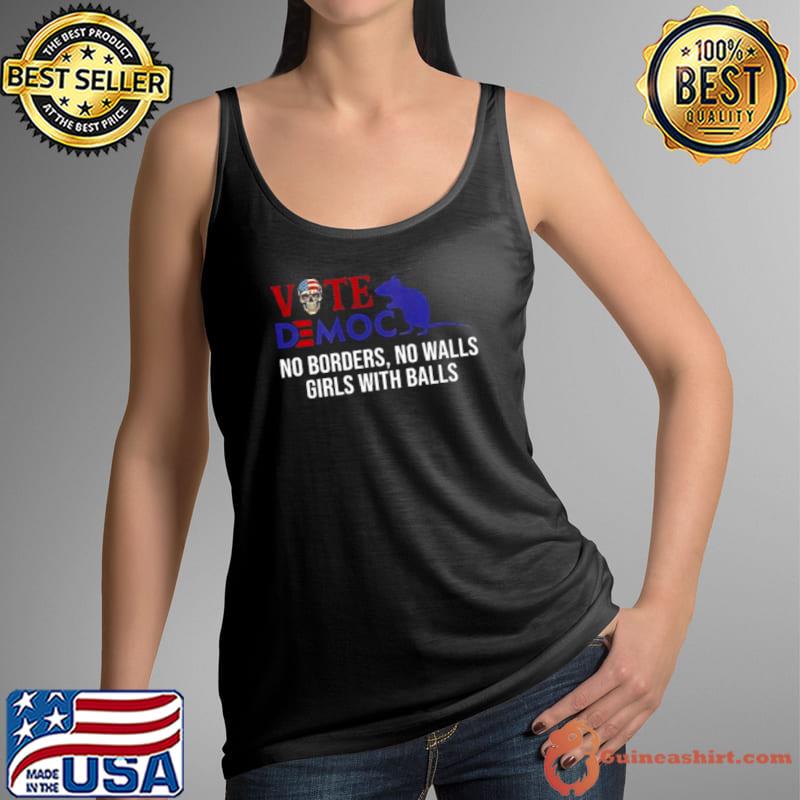 Vote Democrat No Borders No Walls Girls With Balls Shirt Tank Top