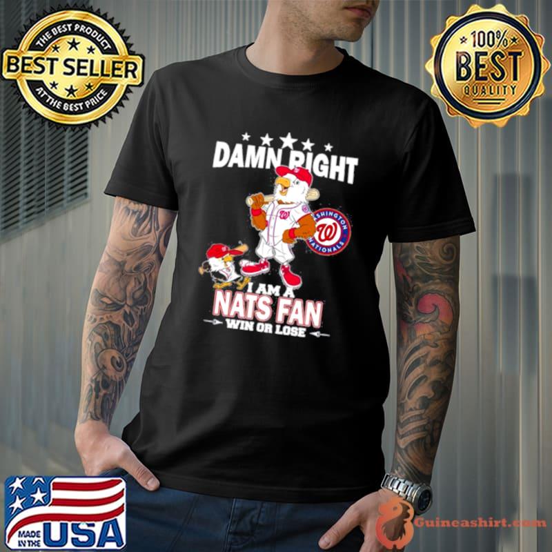 Official Washington nationals mascot damn right I am a nationals fan win or  lose T-shirt, hoodie, tank top, sweater and long sleeve t-shirt