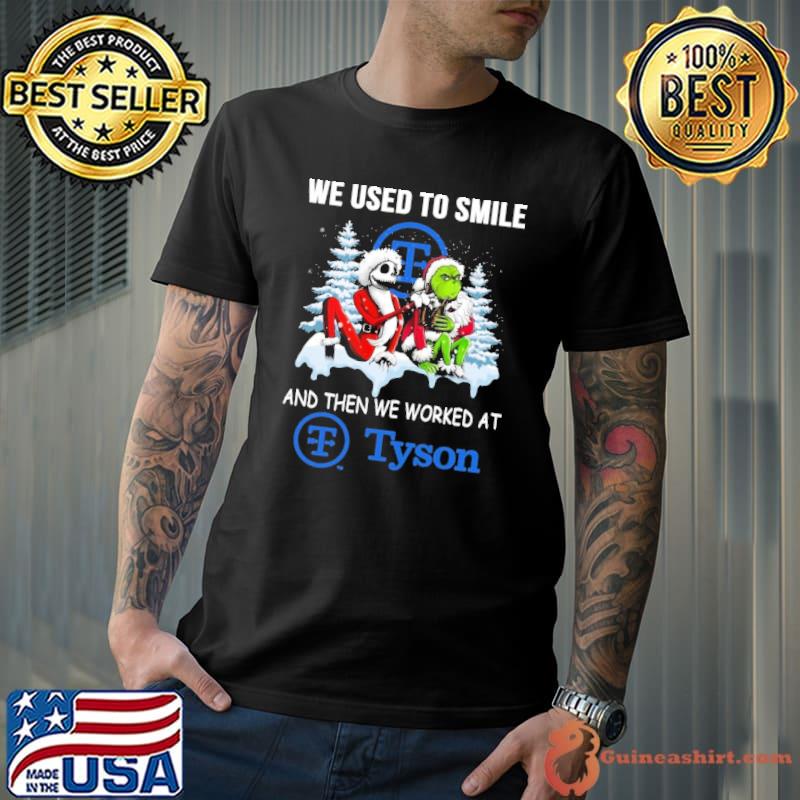 We used to smile and then we worked at Tyson jack skellington grinch s Unisex