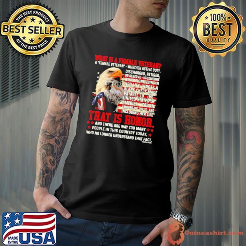 What is female veteran that is honor and there are way too many no longer eagle us flag shirt
