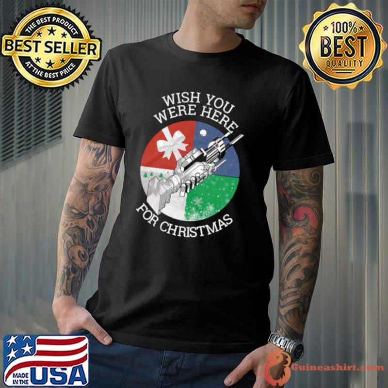 Wish You Were Here For Christmas 2023 shirt