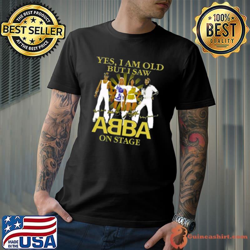 Yes I Am Old but I Saw Abba on Stage Signatures 2021 shirt