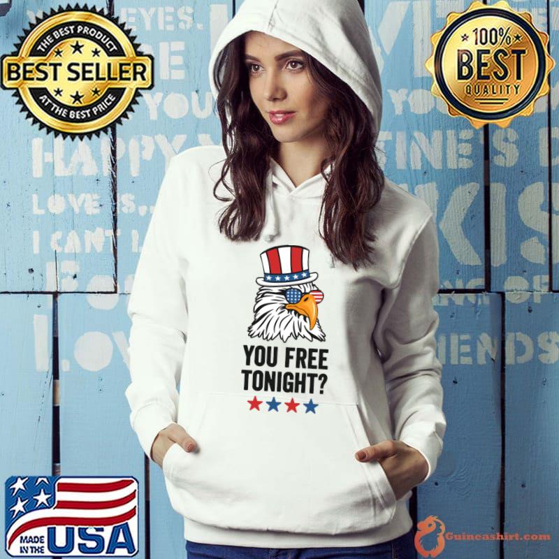 You Free Tonight Bald Eagle Wearing Patriotic Hat and Sunglasses for the 4th of July T-Shirt Hoodie
