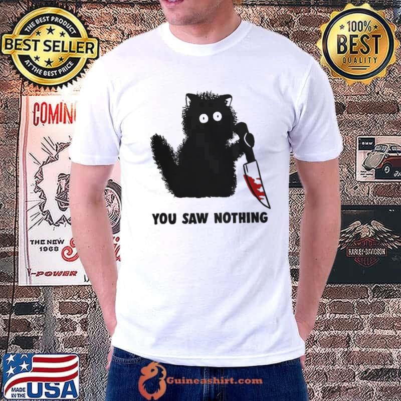 You Saw Nothing Black Cat Holding Knife Blood shirt