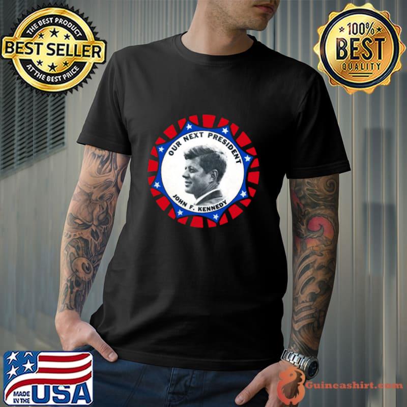 1960 Our Next President John F. Kennedy T-Shirt