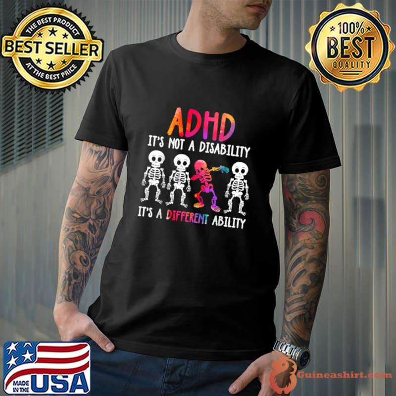 ADHD It's Not Disability It's A Different Ability Skeleton Dabbing Colors T-Shirt