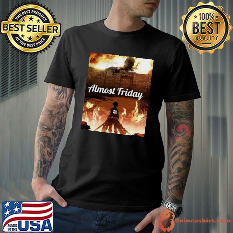 Almost Friday Attack On Titan shirt