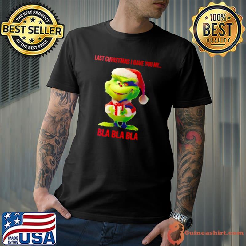 Baby Grinch last Christmas I gave you my bla bla bla shirt