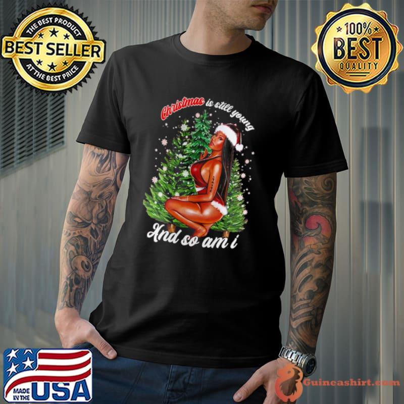 Best nicki Minaj Christmas Is Still Young And So Am I shirt