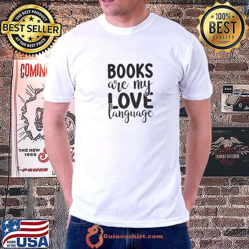 Books Are My Love Language shirt