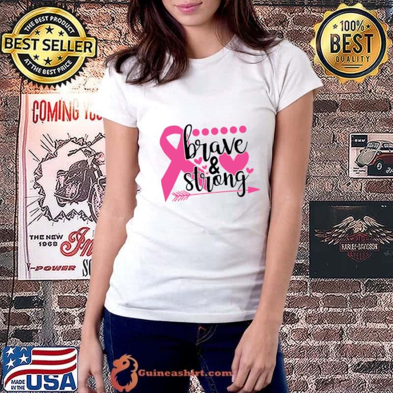 Brave and Strong Breast Cancer Fighter Warrior Survivor Pink Cancer Ribbon T-Shirt Ladiestee