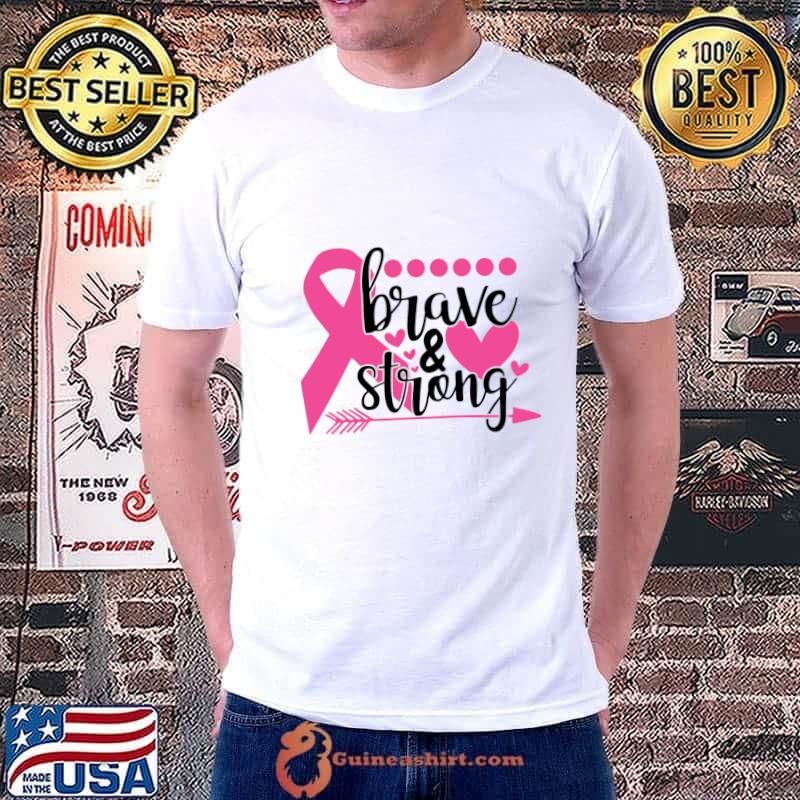 Brave and Strong Breast Cancer Fighter Warrior Survivor Pink Cancer Ribbon T-Shirt